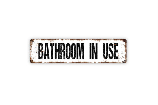 Bathroom In Use Sign - Rustic Metal Street Sign or Door Name Plate Plaque