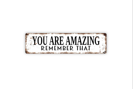 You Are Amazing Remember That Sign - Rustic Metal Street Sign or Door Name Plate Plaque