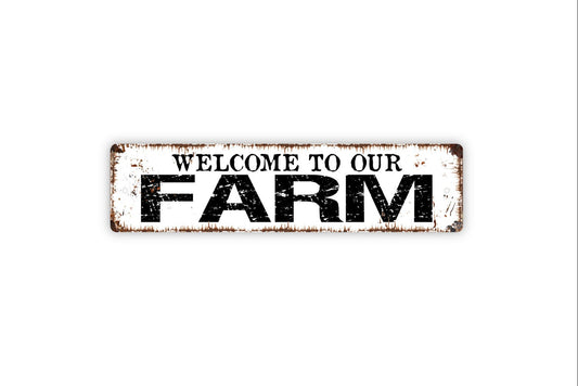 Welcome To Our Farm Sign - Farmhouse Ranch Rustic Street Metal Sign or Door Name Plate Plaque