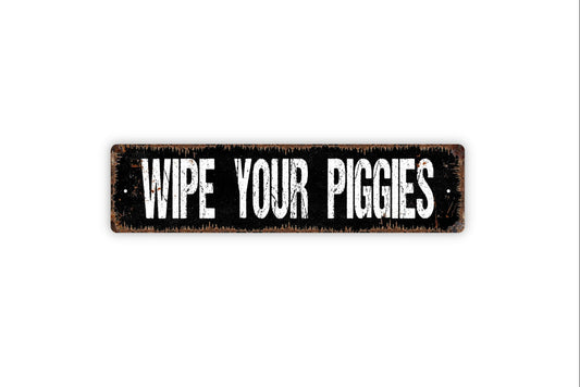 Wipe Your Piggies Sign - Wipe Your Feet Shoes Off Welcome To Our Home Rustic Street Metal Sign or Door Name Plate Plaque