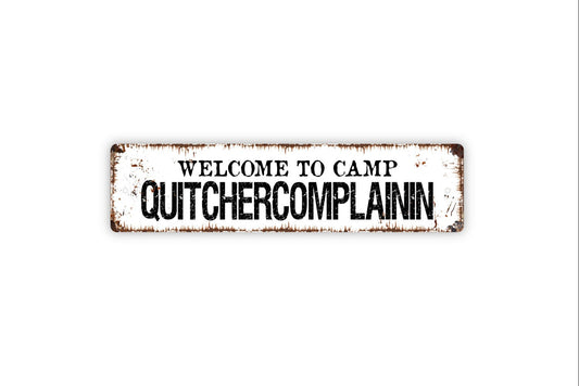 Welcome To Camp Quitchercomplainin Sign - Quit Complaining Funny Kids Child Camper Mom Rustic Street Metal Sign or Door Name Plate Plaque