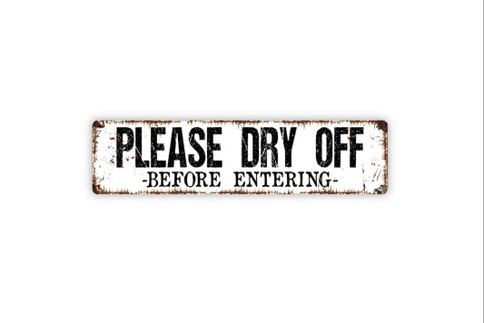 Please Dry Off Before Entering Sign - Pool House Bathroom Swimming Pool Beach  Rustic Street Metal Sign or Door Name Plate Plaque