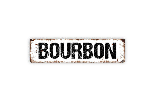 Bourbon Sign - Whiskey Distillery Bar Alcohol Liquor Rustic Street Metal Sign or Door Name Plate Plaque