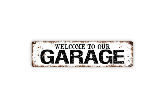 Welcome To Our Garage Sign - Workshop Hobby Man Cave Autobody Rustic Street Metal Sign or Door Name Plate Plaque