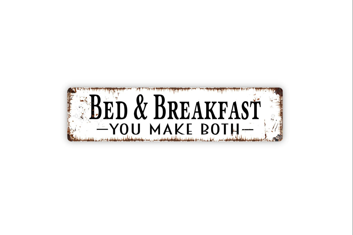 Bed And Breakfast You Make Both Sign - Rustic Metal Street Sign or Door Name Plate Plaque