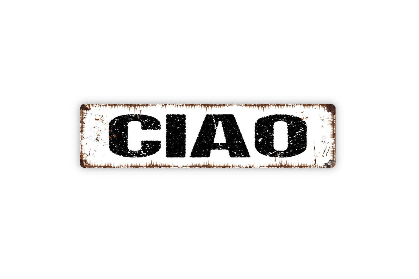 Ciao Sign - Hello Goodbye Italian Greeting Welcome To Our Home Rustic Street Metal Sign or Door Name Plate Plaque