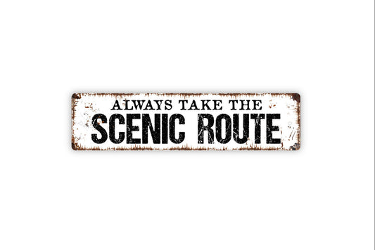 Always Take The Scenic Route Sign - Travel Road Trip Rustic Metal Street Sign or Door Name Plate Plaque