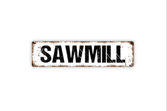 Sawmill Sign - Carpentry Workshop Hobby Room Man Cave Garage Tools Rustic Street Metal Sign or Door Name Plate Plaque