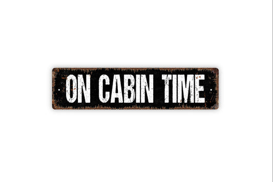 On Cabin Time Metal Sign - Cottage Farmhouse Style Decor Mountains Lodge Lake Life Rustic Street Metal Sign Plaque