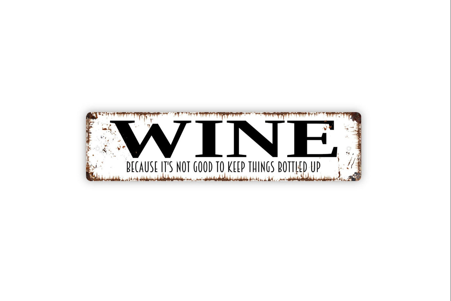 Wine Because It's Not Good To Keep Things Bottled Up Sign - Funny Winery Vineyard Drinking Rustic Street Sign Or Door Name Plaque