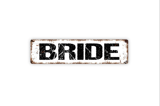 Bride Sign - Wedding Just Married Bride Room Congratulations Party Rustic Street Metal Sign or Door Name Plate Plaque