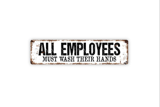 All Employees Must Wash Their Hands Sign - Food Service Rustic Metal Street Sign or Door Name Plate Plaque