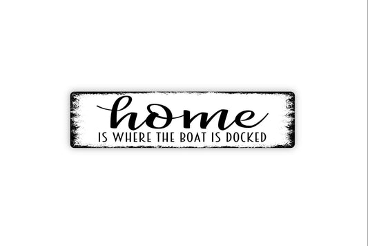 Home Is Where The Boat Is Docked Sign - Lake House Beach River Boat Dock Rustic Street Metal Sign or Door Name Plate Plaque