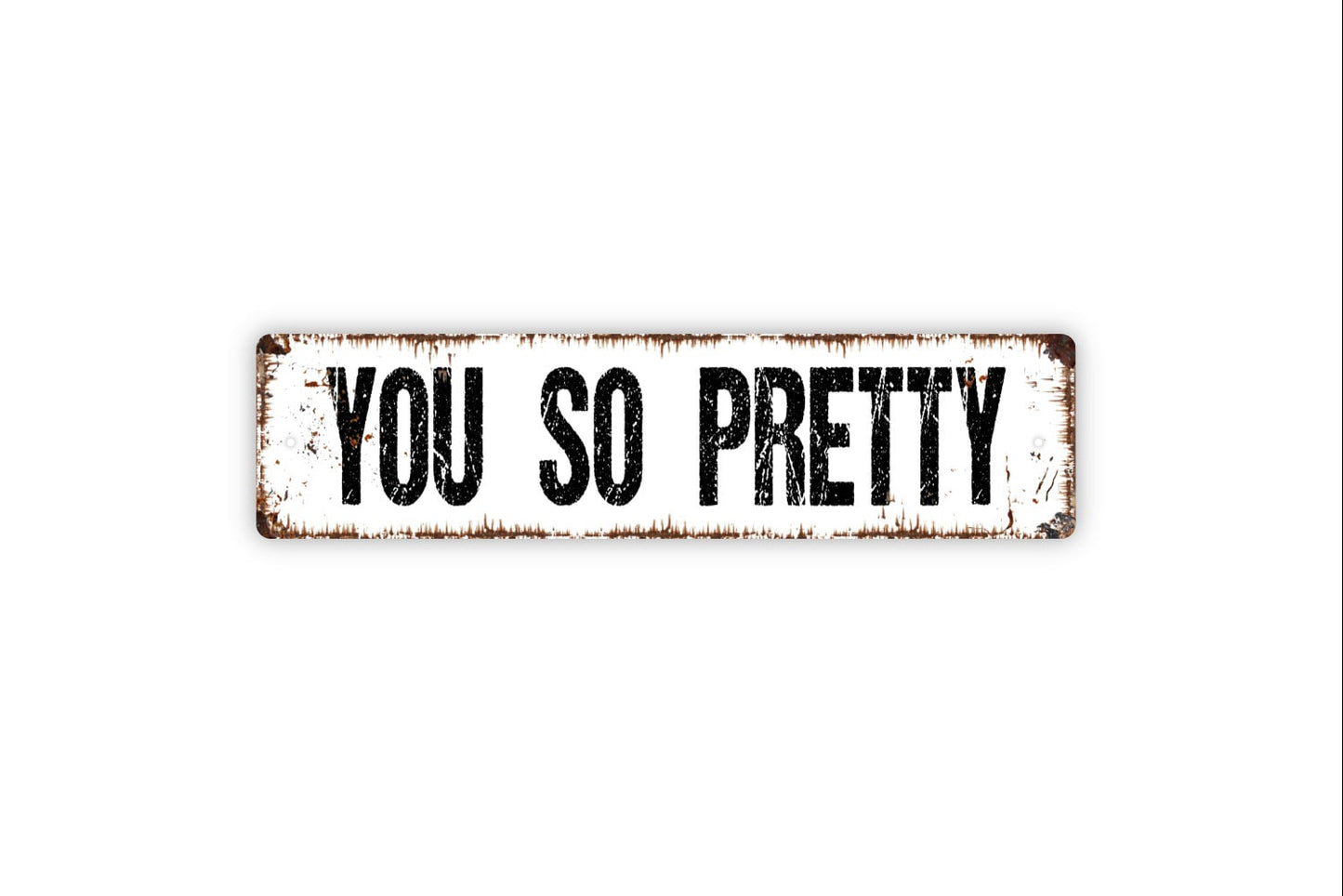 You So Pretty Sign - Rustic Metal Street Sign or Door Name Plate Plaque