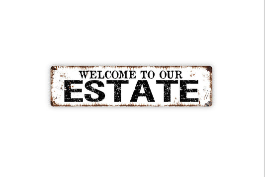 Welcome To Our Estate Metal Sign, Farmhouse Style Decor, Rustic Street Sign or Door Name Plate Plaque