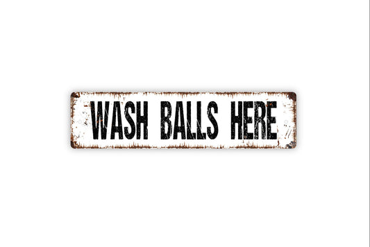 Wash Balls Here Sign - Funny Bathroom Golfing Golfer Ball Restroom Mens Boys Wash Room Rustic Street Metal Sign or Door Name Plate Plaque