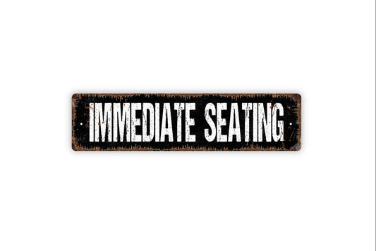 Immediate Seating Sign - Restaurant Dining Room Cafe Diner Kitchen Please Seat Yourself Rustic Street Metal Sign or Door Name Plate Plaque