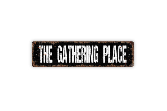 The Gathering Place Sign - Gather Here Friends Family Rustic Street Metal Sign or Door Name Plate Plaque