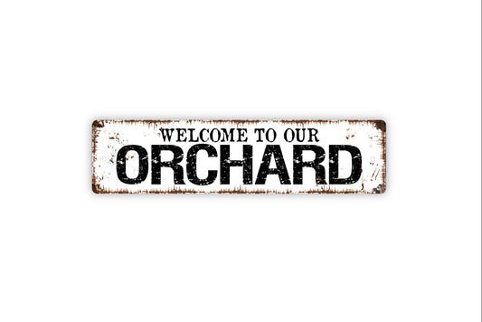 Welcome To Our Orchard Sign - Rustic Metal Street Sign or Door Name Plate Plaque