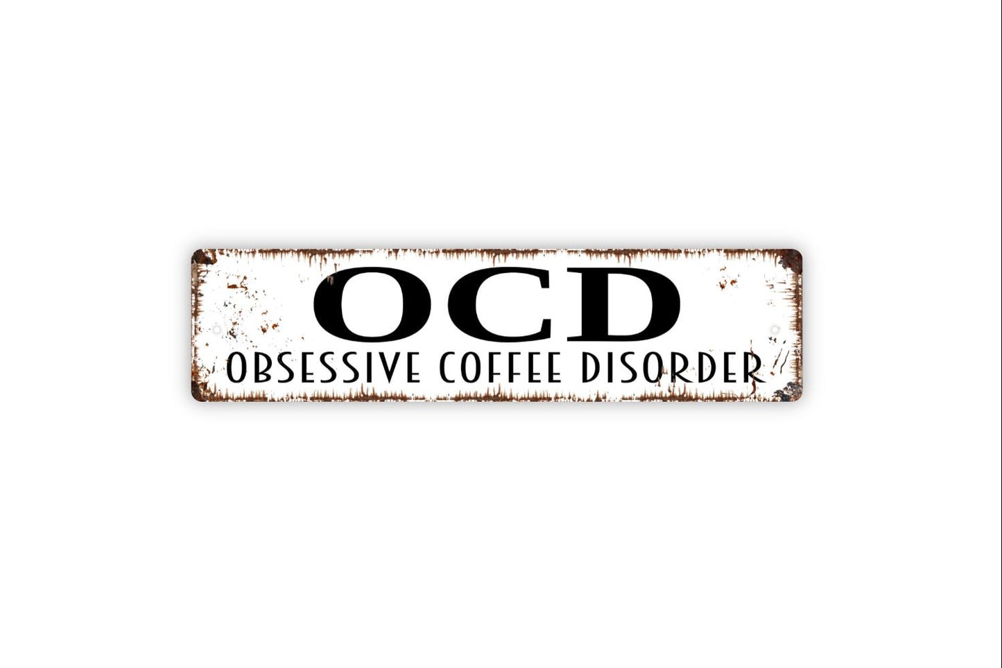 OCD Obsessive Coffee Disorder Sign - Funny Coffee Latte Espresso Drinker Coffee Shop Bar Rustic Street Metal Sign or Door Name Plate Plaque