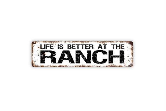 Life Is Better At The Ranch Sign - Farm Farmhouse Rustic Street Metal Sign or Door Name Plate Plaque