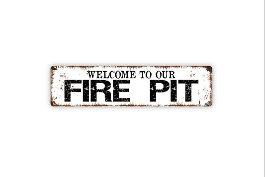 Welcome To Our Fire Pit Sign - Campfire Backyard Patio Campsite Camping Rustic Street Metal Sign or Door Name Plate Plaque