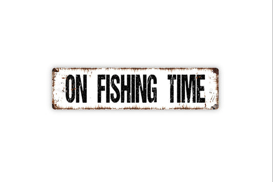 On Fishing Time Sign - Fisherman Lake River Bait And Tackle Rustic Street Metal Sign or Door Name Plate Plaque