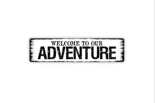 Welcome To Our Adventure Sign - Family Road Trip Travel Love Rustic Street Metal Sign or Door Name Plate Plaque