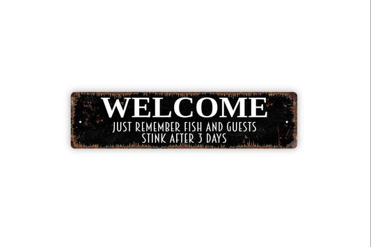 Welcome Just Remember Fish and Guests Stink After Three Days - Funny Fisherman Cabin Home Rustic Street Metal Sign or Door Name Plate Plaque