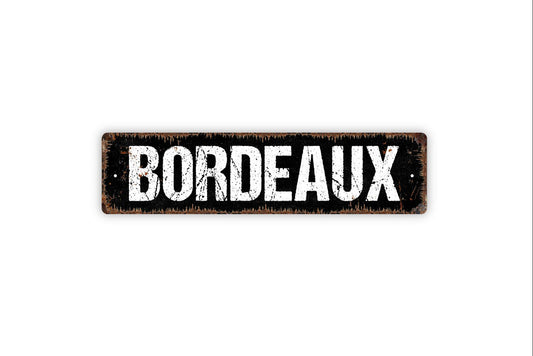 Bordeaux Sign - Wine Winery Vineyard Rustic Street Metal Sign or Door Name Plate Plaque