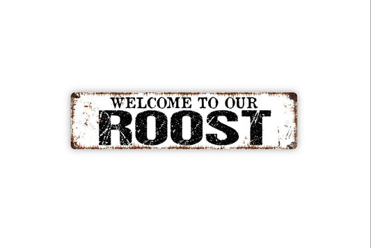 Welcome To Our Roost Sign - Rustic Metal Street Sign or Door Name Plate Plaque