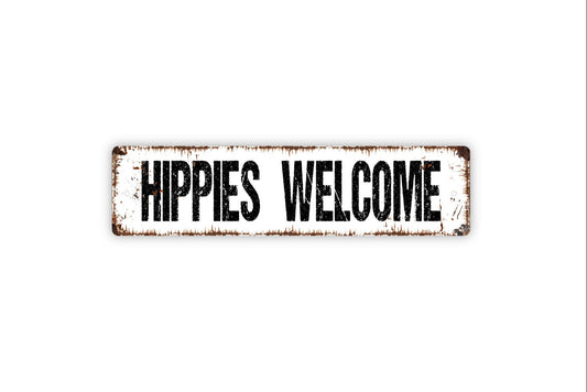 Hippies Welcome Sign - Hippy Entrance Rustic Street Metal Sign or Door Name Plate Plaque