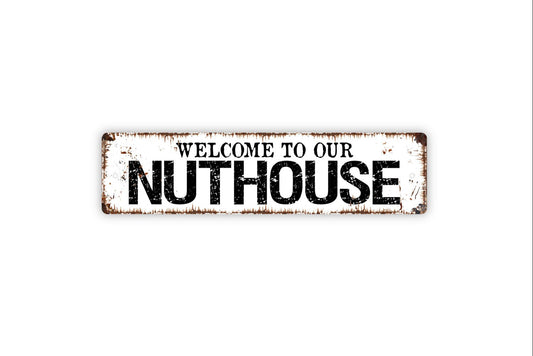 Welcome To Our Nuthouse Metal Sign -  Squirrel Crossing Backyard Feeder Home Family Funny Rustic Street Metal Sign or Door Name Plate Plaque