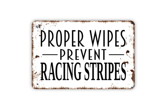 Proper Wipes Prevent Racing Stripes Sign - Funny Bathroom Farmhouse Sign,  Contemporary Modern Wall Metal Sign