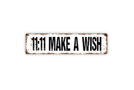 11:11 Make A Wish Sign - Good Luck Fortune Motivation Rustic Street Metal Sign or Door Name Plate Plaque