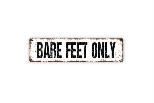 Bare Feet Only Sign - No Shoes No Sandals Rustic Metal Street Sign or Door Name Plate Plaque