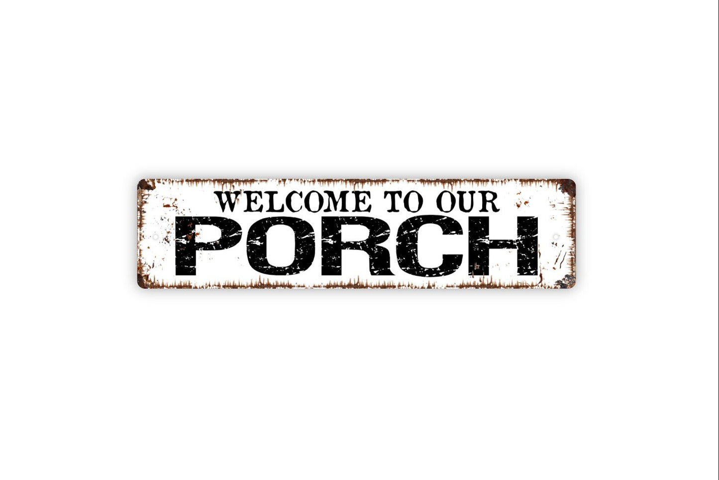 Welcome To Our Porch Sign - Metal Rustic Street Sign or Door Name Plate Plaque