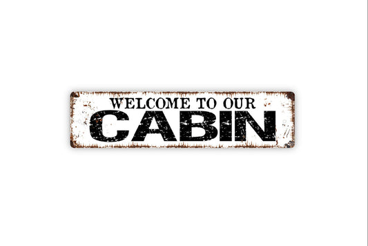 Welcome To Our Cabin Sign - Lake House Cottage Resort Vacation Rustic Street Metal Sign or Door Name Plate Plaque