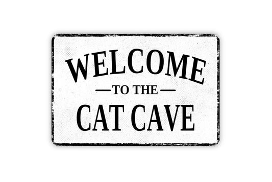 Welcome To The Cat Cave Sign - Outdoor Or Indoor Metal Wall Art - Distressed Vintage Style Novelty Gift