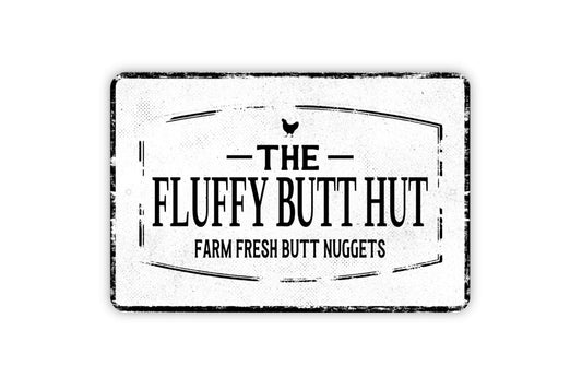 The Fluffy Butt Hut Sign - Farm Fresh Butt Nuggets Personalized Chicken Coop - Custom Metal Wall Art - Distressed Vintage Style Novelty Gift