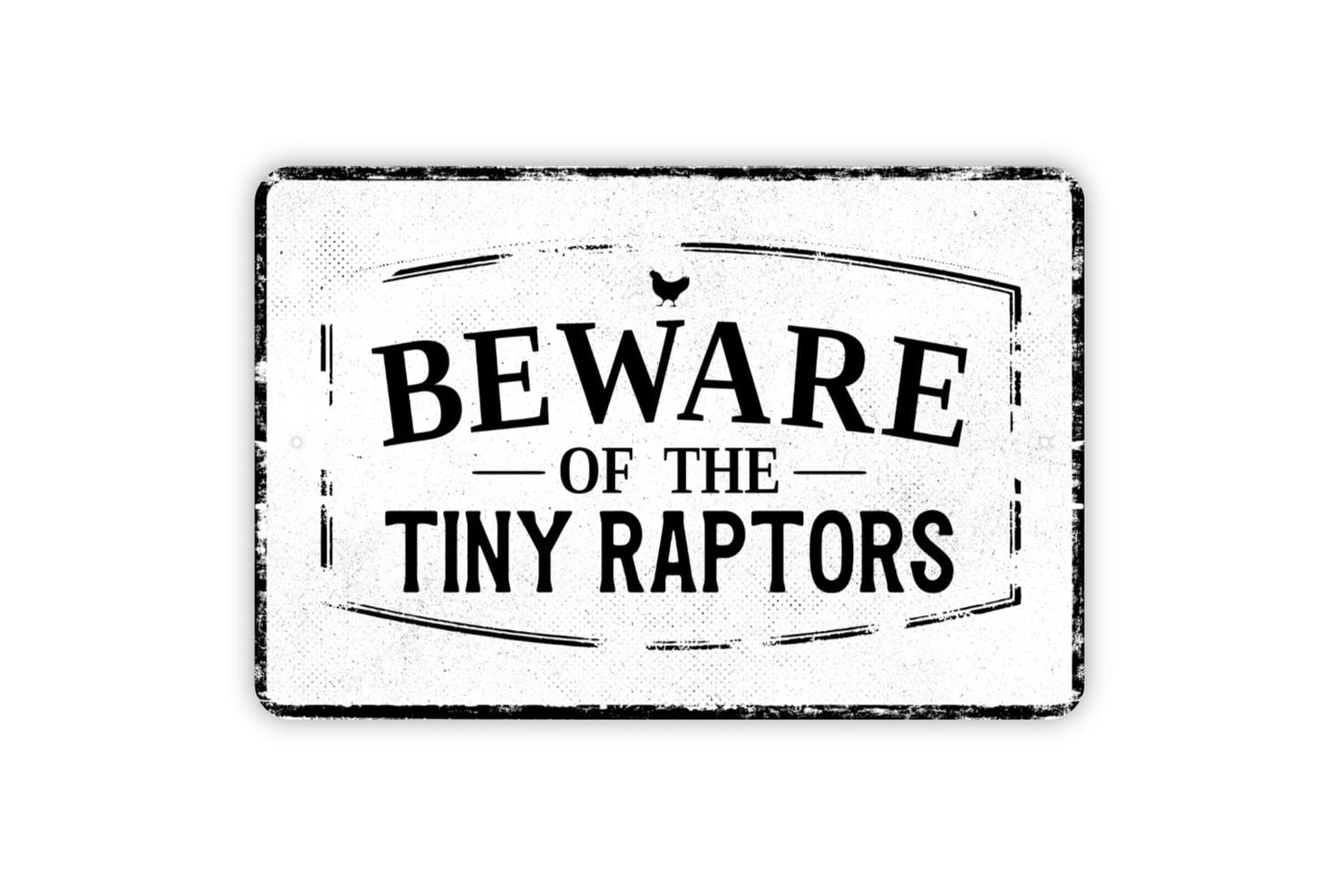 Beware Of The Tiny Raptors Sign - Chicken Hen Yard Metal Sign Wall Art - Distressed Vintage Style