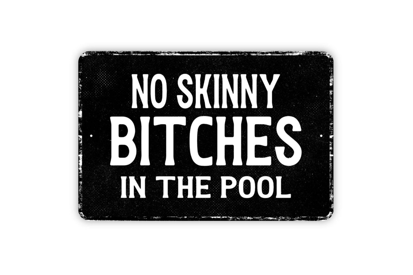 No Skinny Bitches In The Pool Sign - Funny Swimming Pool Swim Metal Sign Wall Art - Distressed Vintage Style