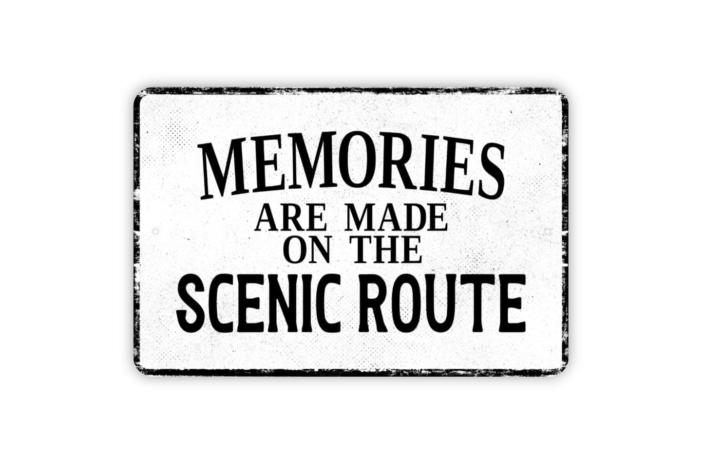 Memories Are Made On The Scenic Route Sign - Travel Adventure Roadtrip Metal Sign Wall Art - Distressed Vintage Style