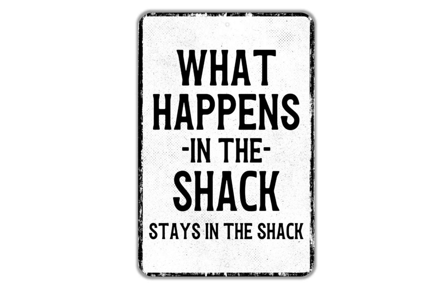 What Happens In The Shack Stays In The Shack Sign - Funny Metal Sign Wall Art - Distressed Vintage Style