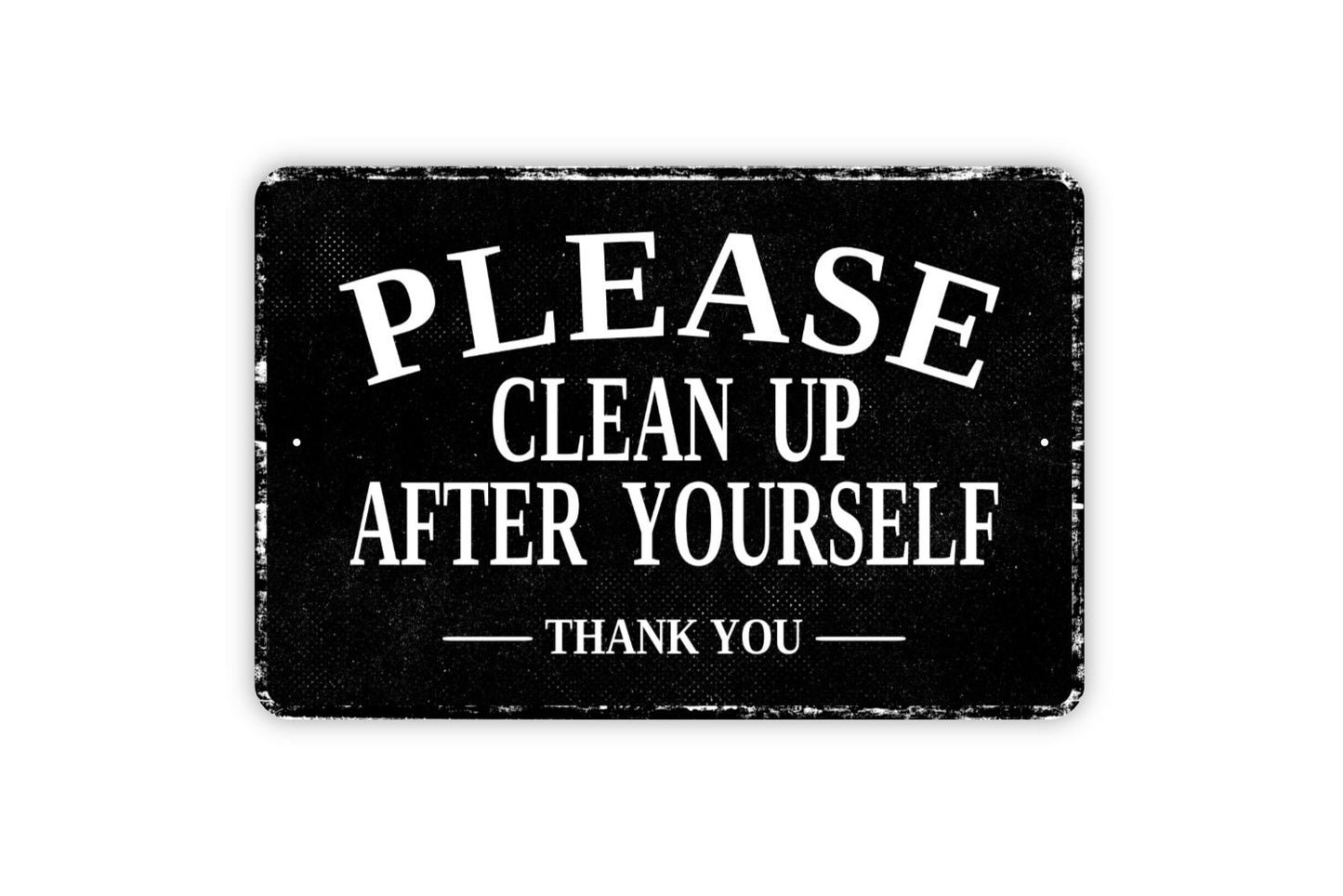 Please Clean Up After Yourself Thank You Sign - Metal Sign Wall Art - Distressed Vintage Style