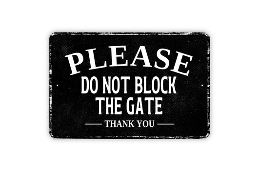 Please Do Not Block The Gate Thank You Sign - Metal Sign Wall Art - Distressed Vintage Style