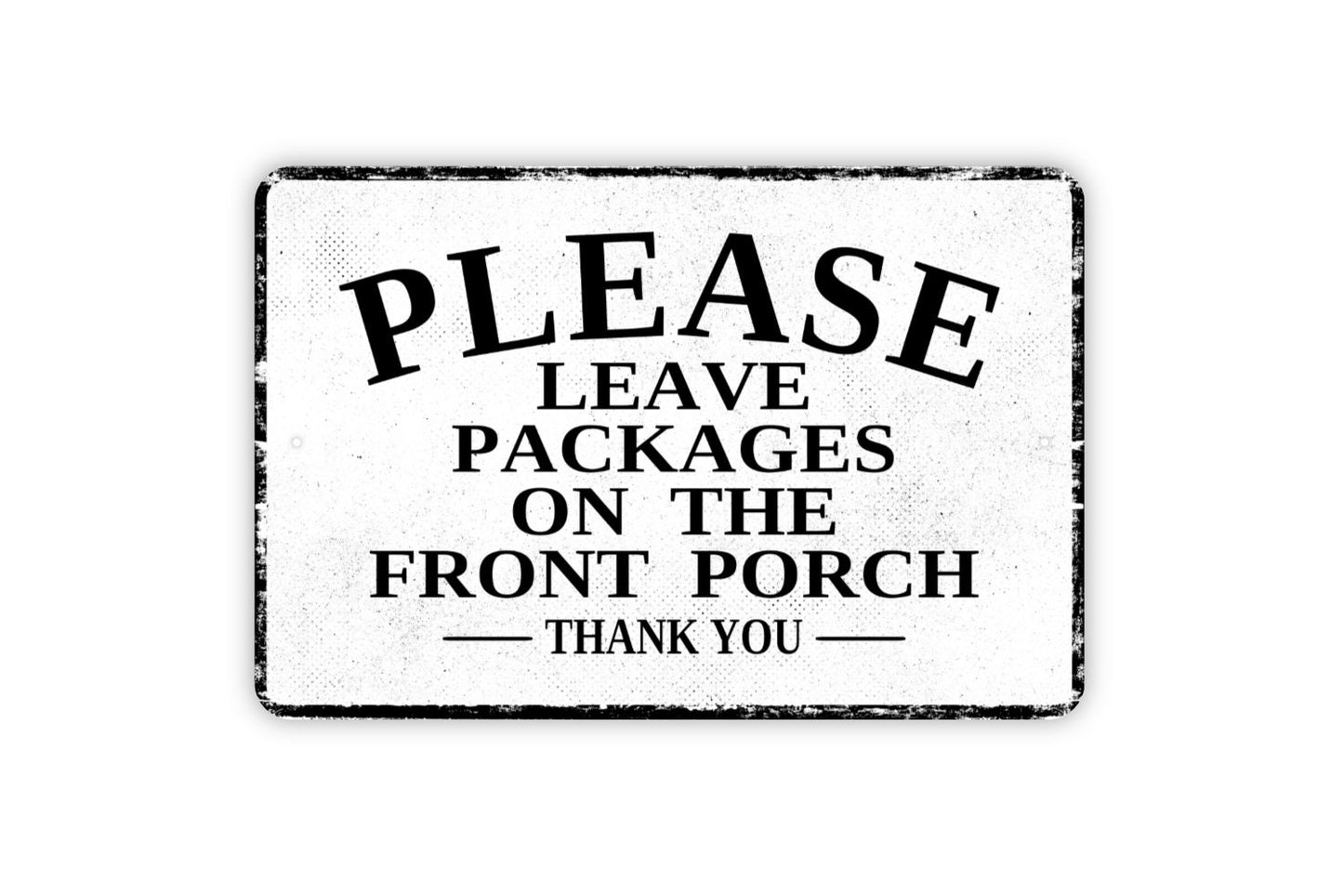 Please Leave Packages On The Porch Thank You Sign - Delivery Drivers Deliveries Metal Wall Art - Distressed Vintage Style Novelty Gift