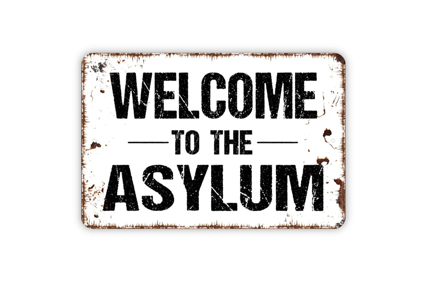 Welcome To The Asylum Sign - Your Custom Text Metal Wall Art Indoor Or Outdoor Use