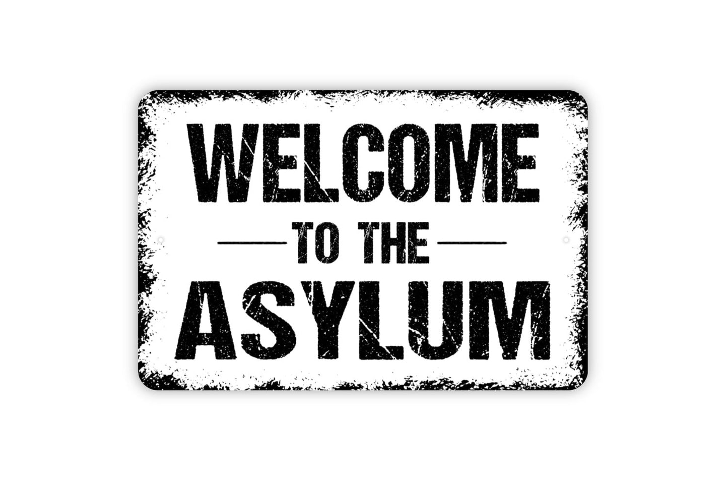 Welcome To The Asylum Sign - Your Custom Text Metal Wall Art Indoor Or Outdoor Use