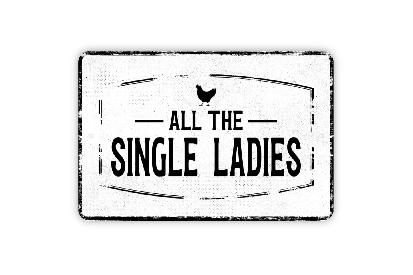 All The Single Ladies Sign - Funny Hen House Chicken Coop Metal Sign Wall Art - Distressed Vintage Style